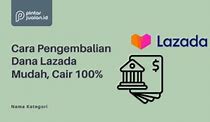 Pengembalian Dana Lazada Ke Dana